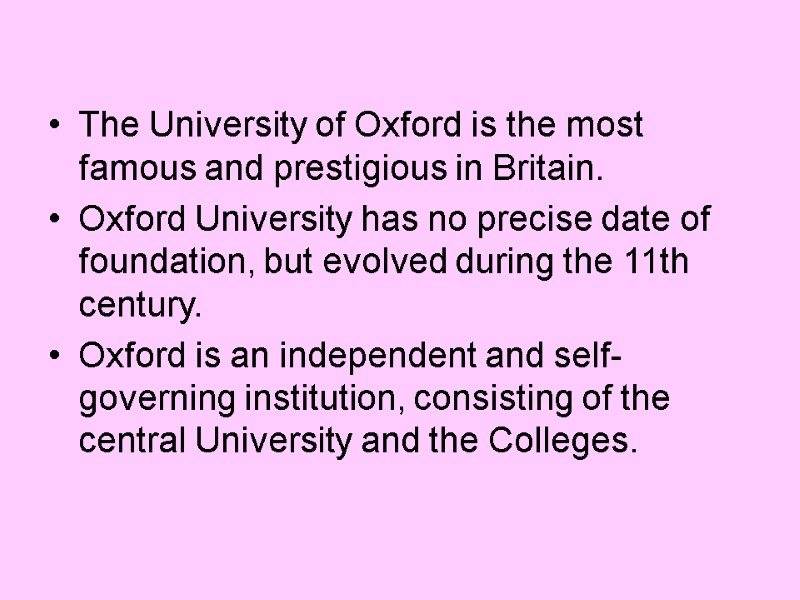 The University of Oxford is the most famous and prestigious in Britain. Oxford University